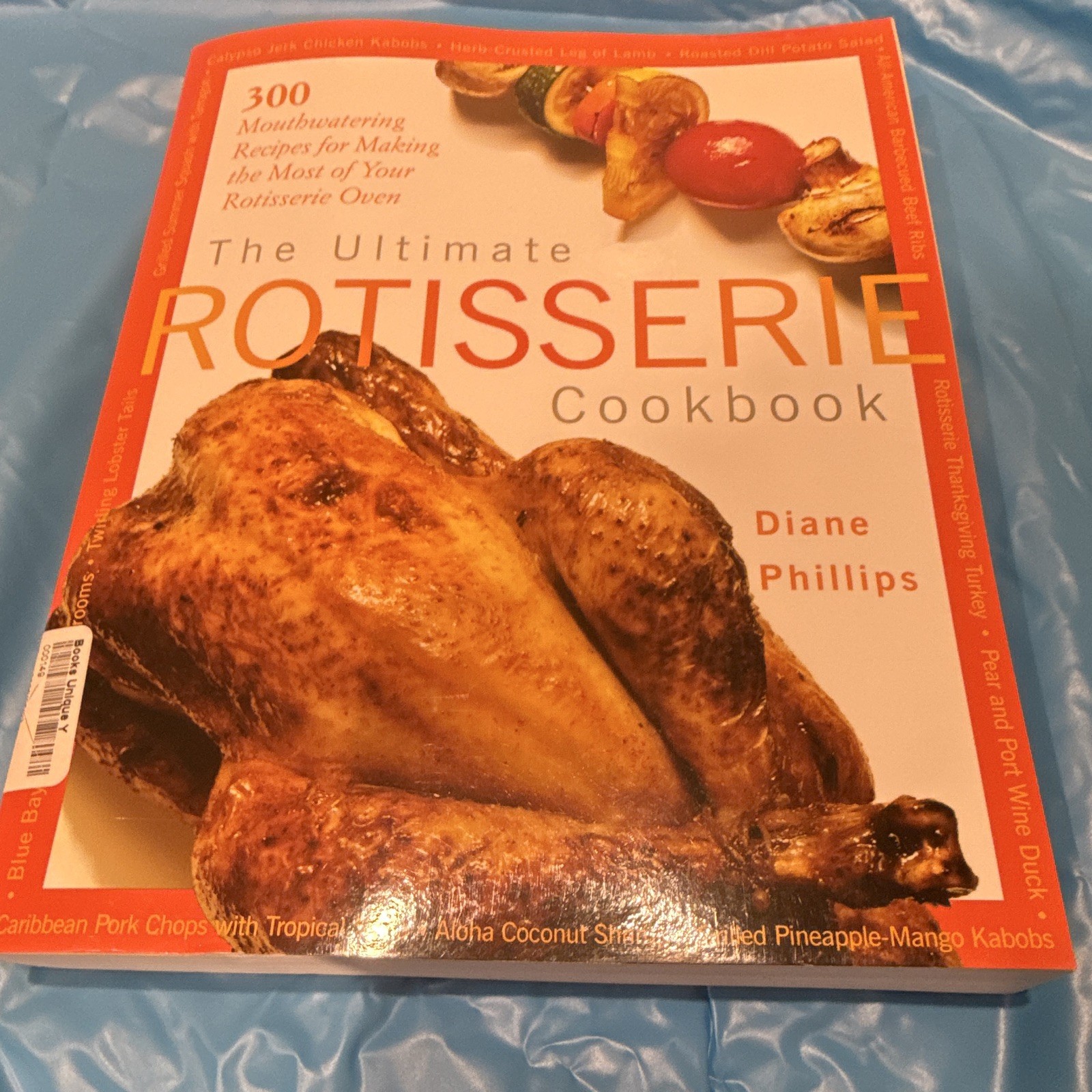 The Ultimate Rotisserie Cookbook – Diane Phillips, Paperback, Rotisserie Cooking