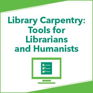 Library Carpentry: Tools for Humanists